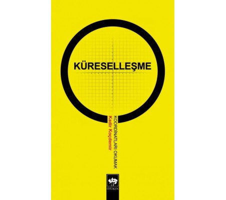 Küreselleşme Koordinatları Okumak Küreselleşme Koordinatları Okumak
