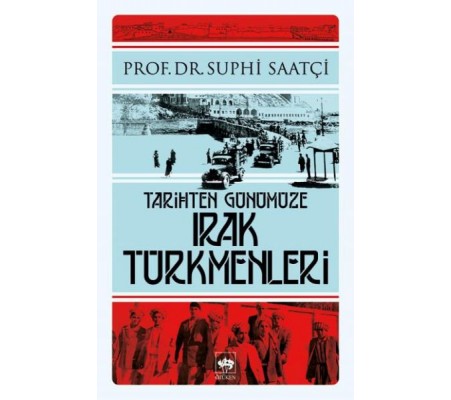 Tarihten Günümüze Irak Türkmenleri Tarihten Günümüze Irak Türkmenleri