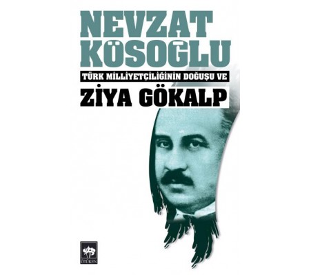 Türk Milliyetçiliğinin Doğuşu ve Ziya Gökalp Türk Milliyetçiliğinin Doğuşu ve Ziya Gökalp