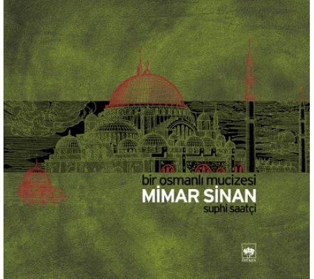 Mimar Sinan Bir Osmanlı Mucizesi Mimar Sinan Bir Osmanlı Mucizesi