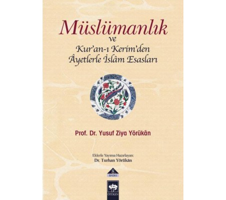 Müslümanlık ve Kur’an-ı Kerimden Ayetlerle İslam Esasları Müslümanlık ve Kur’an-ı Kerimden Ayetlerle İslam Esasları