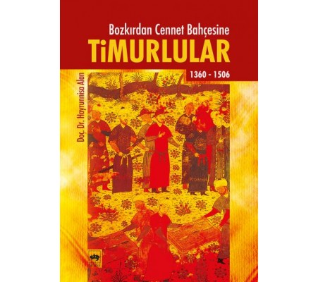 Timurlular/Bozkırdan Cennet Bahçesine 1360-1506 Timurlular/Bozkırdan Cennet Bahçesine 1360-1506