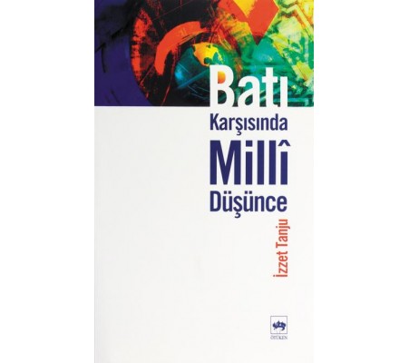 Batı Karşısında Milli Düşünce Batı Karşısında Milli Düşünce