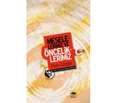 Meselelerimiz ve Önceliklerimiz Meselelerimiz ve Önceliklerimiz
