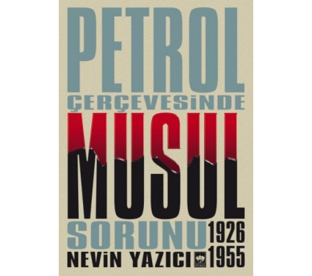 Petrol Çevresinde Musul Sorunu (1926-1955) Petrol Çevresinde Musul Sorunu (1926-1955)