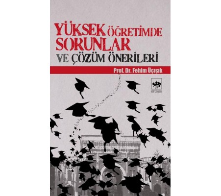 Yüksek Öğretimde Sorunlar ve Çözüm Önerileri Yüksek Öğretimde Sorunlar ve Çözüm Önerileri