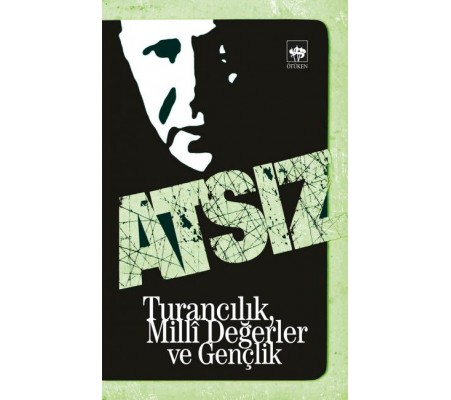 Turancılık, Milli Değerler ve Gençlik Turancılık, Milli Değerler ve Gençlik
