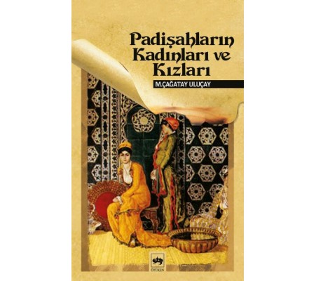 Padişahların Kadınları ve Kızları Padişahların Kadınları ve Kızları