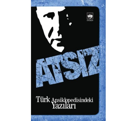 Türk Ansiklopedisindeki Yazıları Atsız Türk Ansiklopedisindeki Yazıları Atsız