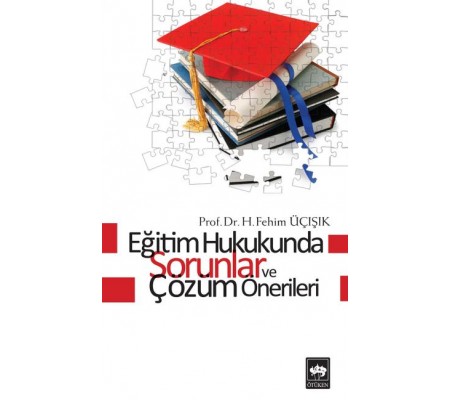 Eğitim Hukukunda Sorunlar ve Çözüm Önerileri Eğitim Hukukunda Sorunlar ve Çözüm Önerileri