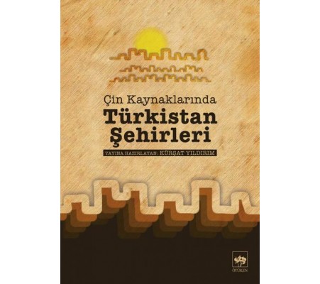 Çin Kaynaklarında Türkistan Şehirleri Çin Kaynaklarında Türkistan Şehirleri
