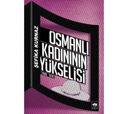 Osmanlı Kadınının Yükselişi Osmanlı Kadınının Yükselişi