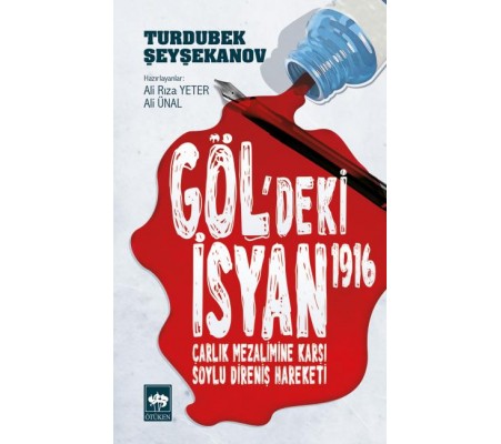 Göl'deki İsyan 1916 Çarlık Mezalimine Karşı Soylu Direniş Hareketi Göl'deki İsyan 1916 Çarlık Mezalimine Karşı Soylu Direniş Hareketi