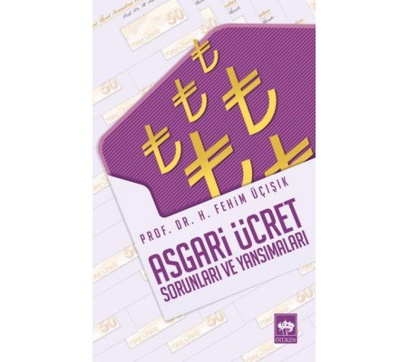Asgari Ücret Sorunları ve Yansımaları Asgari Ücret Sorunları ve Yansımaları