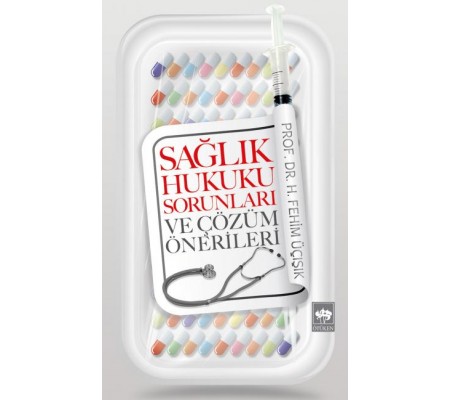 Sağlık Hukuku Sorunları ve Çözüm Önerileri Sağlık Hukuku Sorunları ve Çözüm Önerileri