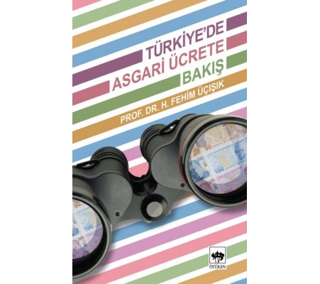 Türkiye'de Asgari Ücrete Bakış Türkiye'de Asgari Ücrete Bakış