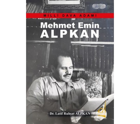 Mehmet Emin Alkan - Milli Dava Adamı