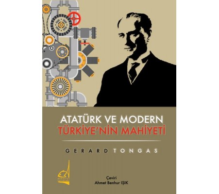 Atatürk ve Modern Türkiye'nin Mahiyeti Atatürk ve Modern Türkiye'nin Mahiyeti