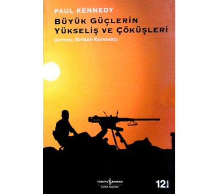 Büyük Güçlerin Yükseliş ve Çöküşleri Büyük Güçlerin Yükseliş ve Çöküşleri