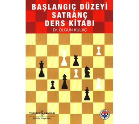 Başlangıç Düzeyi Satranç Kaynak Kitabı Başlangıç Düzeyi Satranç Kaynak Kitabı
