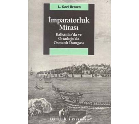 İmparatorluk Mirası Balkanlar’da ve Ortadoğu’da Osmanlı Damgası