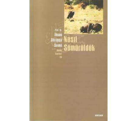 Nasıl Sömürüldük