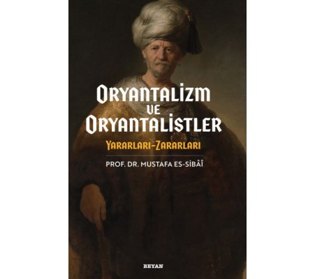 Oryantalizim ve Oryantalistler Yararları - Zararları