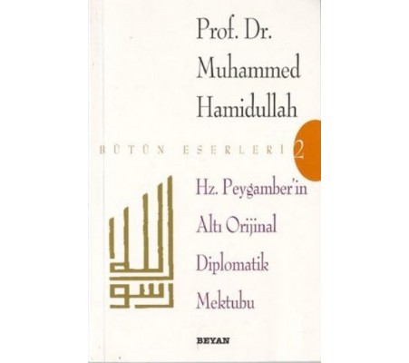 Hz. Peygamber'in Altı Orijinal Diplomatik Mektubu Hz. Peygamber'in Altı Orijinal Diplomatik Mektubu