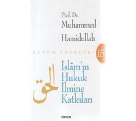 İslam'ın Hukuk İlmine Katkıları İslam'ın Hukuk İlmine Katkıları