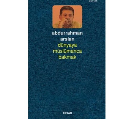 Dünyaya Müslümanca Bakmak