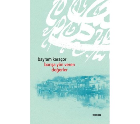 Barışa Yön Veren Değerler Barışa Yön Veren Değerler