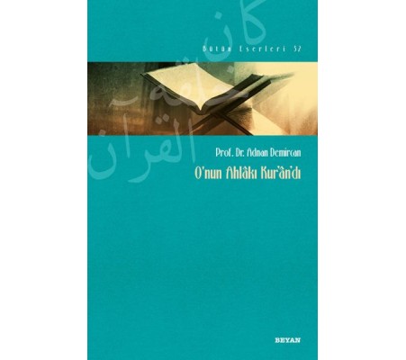 O'nun Ahlakı Kur'an'dı O'nun Ahlakı Kur'an'dı