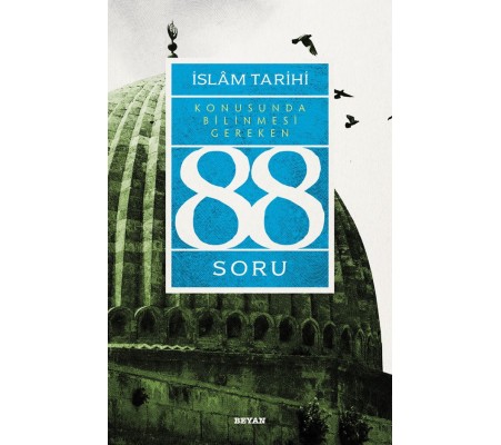 İslâm Tarihi Konusunda Bilinmesi Gereken 88 Soru İslâm Tarihi Konusunda Bilinmesi Gereken 88 Soru
