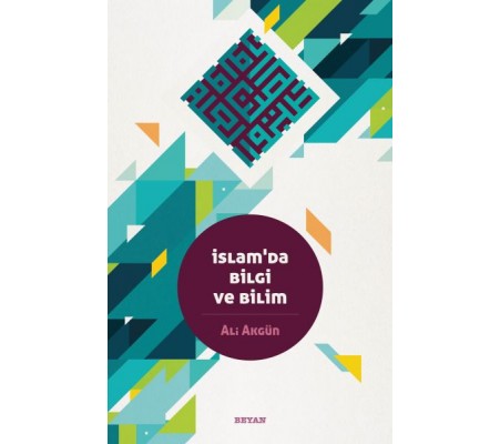 İslam'da Bilgi ve Bilim İslam'da Bilgi ve Bilim