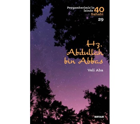 Hz. Abdullah Bin Abbas - Peygamberimiz'in İzinde 40 Sahabi - 29 Hz. Abdullah Bin Abbas - Peygamberimiz'in İzinde 40 Sahabi - 29