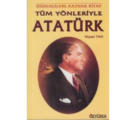 Tüm Yönleriyle Atatürk Tüm Yönleriyle Atatürk