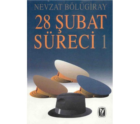 28 Şubat Süreci 1 28 Şubat Süreci 1
