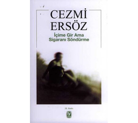 İçime Gir Ama Sigaranı Söndürme İçime Gir Ama Sigaranı Söndürme
