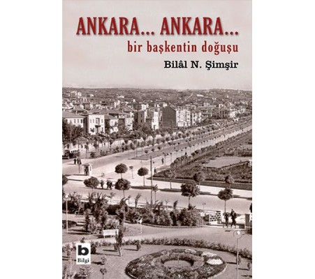 Ankara... Ankara Bir Başkentin Doğuşu Ankara... Ankara Bir Başkentin Doğuşu
