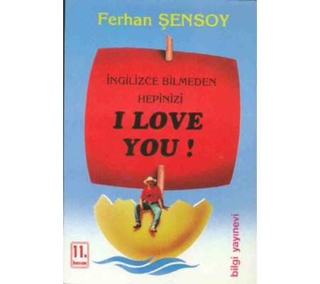 İngilizce Bilmeden Hepinizi I Love You İngilizce Bilmeden Hepinizi I Love You