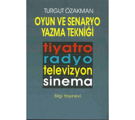 Oyun ve Senaryo Yazma Tekniği Tiyatro, Radyo, Televizyon, Sinema Oyun ve Senaryo Yazma Tekniği Tiyatro, Radyo, Televizyon, Sinema