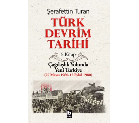 Türk Devrim Tarihi 5. Kitap - Çağdaşlık Yolunda Yeni Türkiye Türk Devrim Tarihi 5. Kitap - Çağdaşlık Yolunda Yeni Türkiye