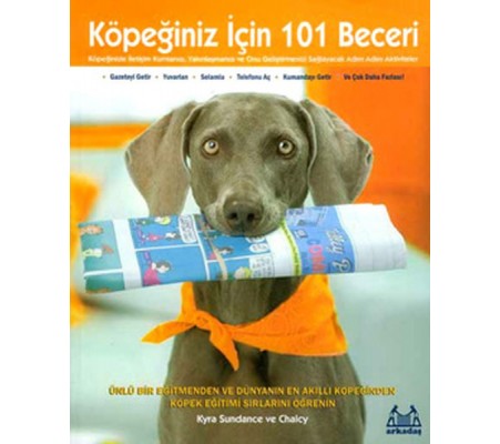 Köpeğiniz İçin 101 Beceri - Adım Adım Aktiviteler Köpeğiniz İçin 101 Beceri - Adım Adım Aktiviteler
