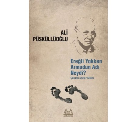 Ereğli Yokken Armudun Adı Neydi - Çalımlı Sözler Kitabı Ereğli Yokken Armudun Adı Neydi - Çalımlı Sözler Kitabı