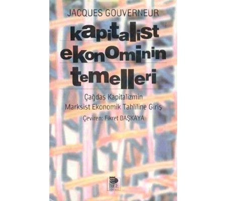 Kapitalist Ekonominin Temelleri Çağdaş Kapitalizmin Marksist Ekonomik Tahliline Giriş Kapitalist Ekonominin Temelleri Çağdaş Kapitalizmin Marksist Ekonomik Tahliline Giriş