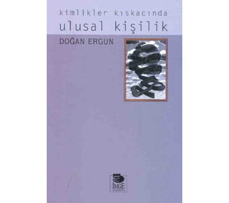 Kimlikler Kıskacında Ulusal Kişilik Kimlikler Kıskacında Ulusal Kişilik