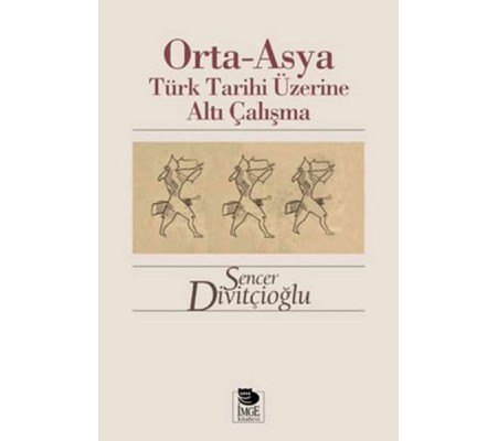 Orta-Asya Türk Tarihi Üzerine Altı Çalışma Orta-Asya Türk Tarihi Üzerine Altı Çalışma