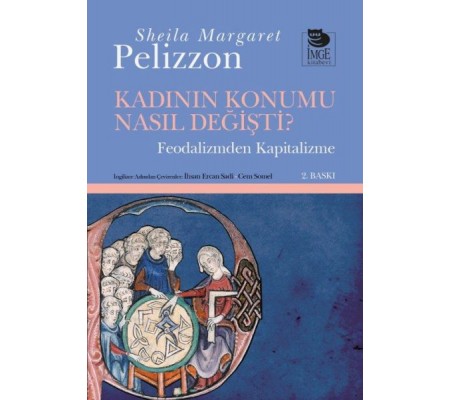 Kadının Konumu Nasıl Değişti Feodalizmden Kapitalizme Kadının Konumu Nasıl Değişti Feodalizmden Kapitalizme