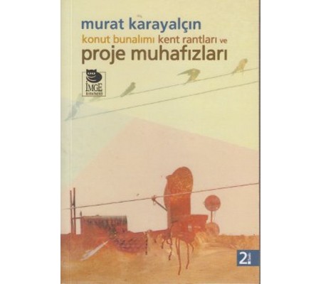Konut Bunalımı Kent Rantları ve Proje Muhafızları Konut Bunalımı Kent Rantları ve Proje Muhafızları