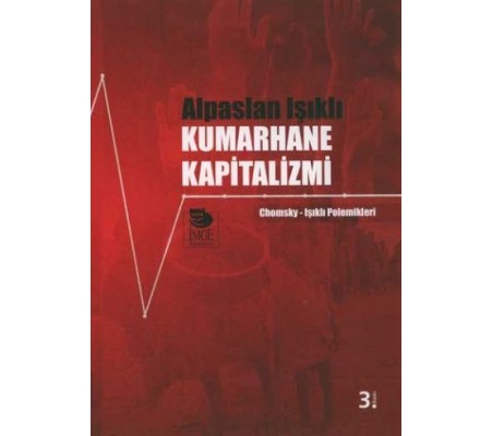 Kumarhane Kapitalizmi Chomsky-Işıklı Polemikleri Kumarhane Kapitalizmi Chomsky-Işıklı Polemikleri